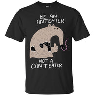 CUTE ANIMALS - Anteater not CantEater T Shirt & Hoodie